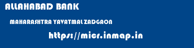 ALLAHABAD BANK  MAHARASHTRA YAVATMAL ZADGAON   micr code